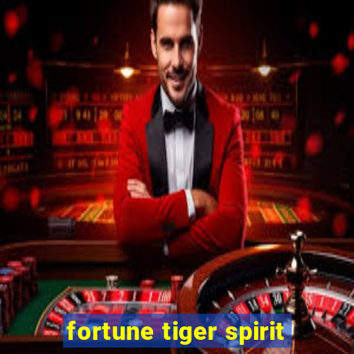 fortune tiger spirit